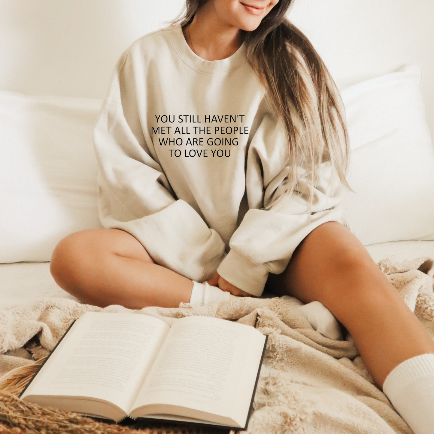 You Haven't Met All the People Who Are Going to Love You - Women's Sweatshirt